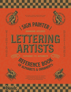 The Sign Painter and Lettering Artist's Reference Book of Alphabets and Ornaments