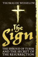 The Sign: The Shroud of Turin and the Secret of the Resurrection