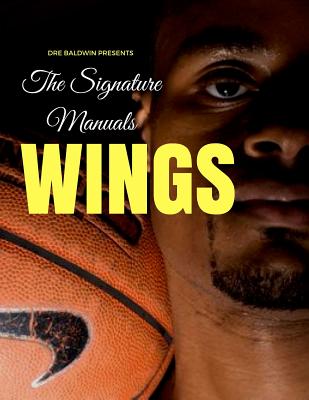 The Signature Manuals: Wings: The Definitive Basketball Self-Traning Program - Baldwin, Dre