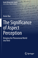 The Significance of Aspect Perception: Bringing the Phenomenal World Into View