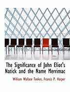 The Significance of John Eliot's Natick and the Name Merrimac