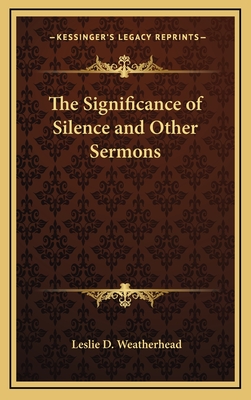 The Significance of Silence and Other Sermons - Weatherhead, Leslie D