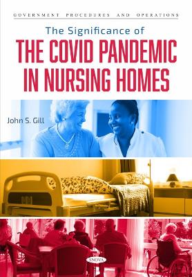 The Significance of the COVID Pandemic in Nursing Homes - Gill, John S (Editor)