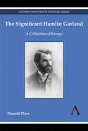 The Significant Hamlin Garland: A Collection of Essays