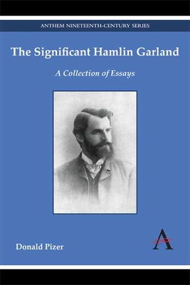 The Significant Hamlin Garland: A Collection of Essays - Pizer, Donald, Professor, PhD