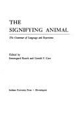 The Signifying Animal: The Grammar of Language and Experience - Rauch, Irmengard
