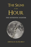The Signs of the Hour: A Compendium of Authentic Hadiths