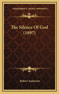 The Silence of God (1897) - Anderson, Robert, Sir