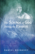 The Silence of God During the Passion