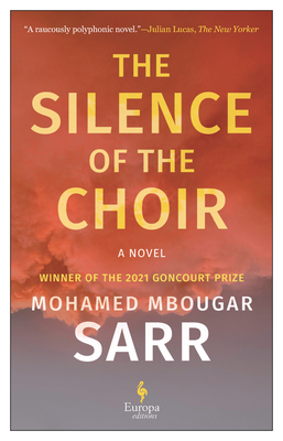 The Silence of the Choir - Sarr, Mohamed Mbougar, and Anderson, Alison (Translated by)