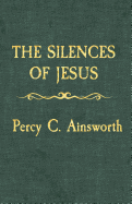 The Silences of Jesus: Updated Edition