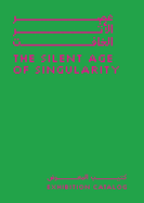 The Silent Age of Singularity