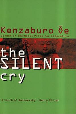 The Silent Cry - Oe, Kenzaburo, and Bester, John (Translated by)