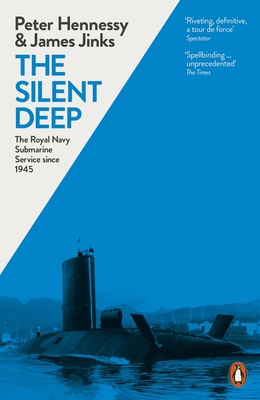 The Silent Deep: The Royal Navy Submarine Service Since 1945 - Jinks, James, and Hennessy, Peter