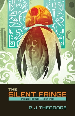 The Silent Fringe: Phantom Traveler Book Two - Theodore, R J