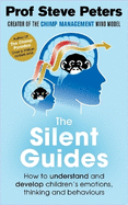 The Silent Guides: How to understand and develop children's emotions, thinking and behaviours