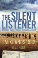The Silent Listener: British Electronic Surveillance: Falklands 1982