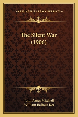 The Silent War (1906) - Mitchell, John Ames, and Ker, William Balfour (Illustrator)