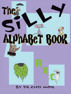 The Silly Alphabet Book - Hooper, Chase, Sir
