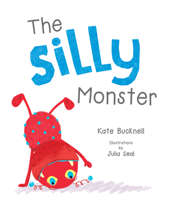 The Silly Monster - Bucknell, Kate