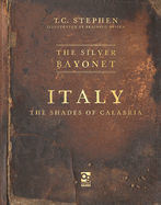 The Silver Bayonet: Italy: The Shades of Calabria