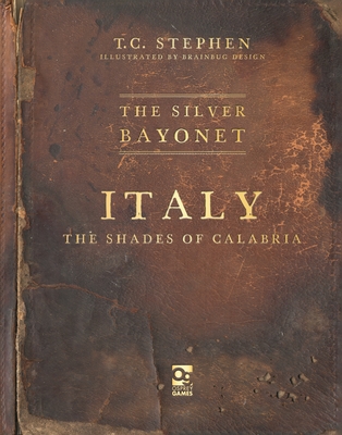 The Silver Bayonet: Italy: The Shades of Calabria - Stephen, T C