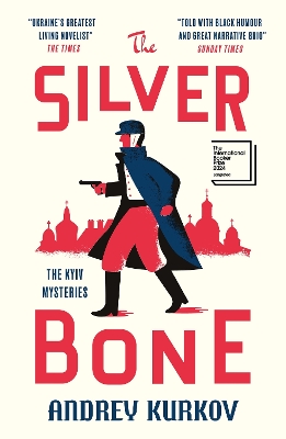 The Silver Bone: Longlisted for the International Booker Prize 2024 - Kurkov, Andrey, and Dralyuk, Boris (Translated by)