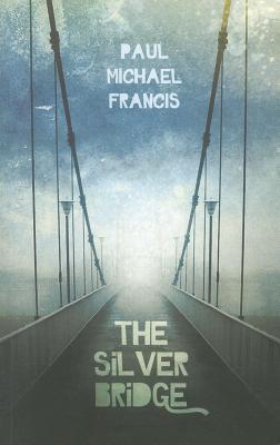 The Silver Bridge - Francis, Paul Michael