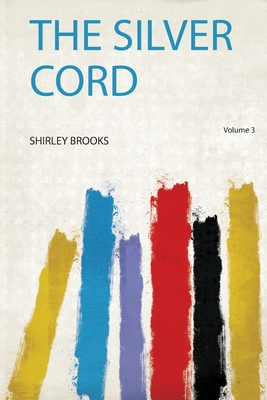 The Silver Cord - Brooks, Shirley (Creator)