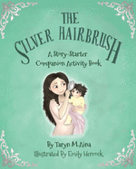 The Silver Hairbrush: A Story-Starter Companion Activity Book