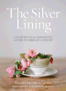 The Silver Lining: A Supportive and Insightful Guide to Breast Cancer