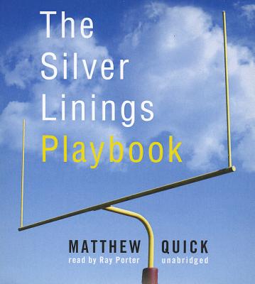 The Silver Linings Playbook - Quick, Matthew, and Porter, Ray (Read by)