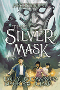The Silver Mask (Magisterium #4): Book Four of Magisterium Volume 4