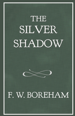 The Silver Shadow - Boreham, Frank W