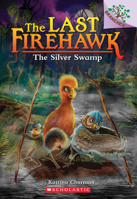 The Silver Swamp: A Branches Book (the Last Firehawk #8): Volume 8 - Charman, Katrina