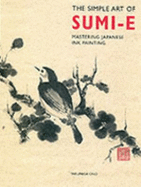 The Simple Art of Sumi-e: A Step-by-step Guide to Japanese Brush Painting - Ono, Takumasa