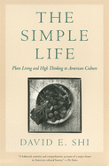 The Simple Life: Plain Living and High Thinking in American Culture