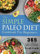 The Simple Paleo Diet Cookbook: 365 Days of Delicious Recipes to Health and a Whole-Foods Lifestyle