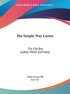 The Simple Way Laotze: The Old Boy (Large Print Edition)