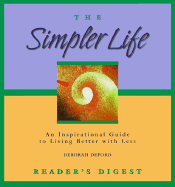 The Simpler Life: An Inspirational Guide to Living Better with Less