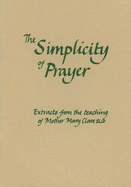 The Simplicity of Prayer: Extracts from the teaching of Mother Mary Clare SLG Mother Mary Clare SLG - Clare, Mary, Mother