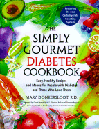 The Simply Gourmet Diabetes Cookbook: Easy, Healthy Recipes and Menus for People with Diabetes and Those Who Love Them