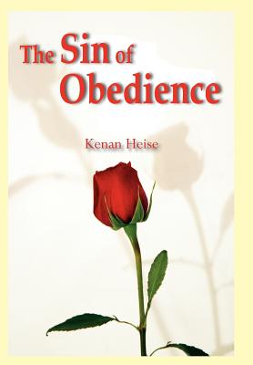 The Sin of Obedience - Heise, Kenan