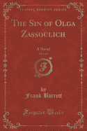 The Sin of Olga Zassoulich, Vol. 1 of 3: A Novel (Classic Reprint)