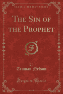 The Sin of the Prophet (Classic Reprint)