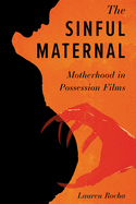 The Sinful Maternal: Motherhood in Possession Films