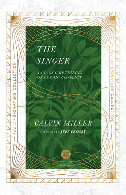 The Singer: A Classic Retelling of Cosmic Conflict - Miller, Calvin, and Crosby, Jeff (Foreword by)