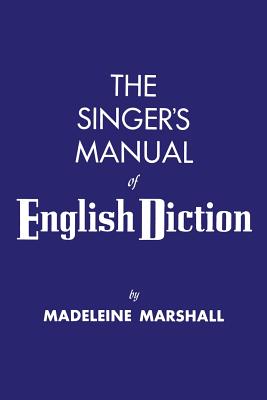 The Singer's Manual of English Diction - Marshall, Madeline