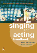 The Singing and Acting Handbook: Games and Exercises for the Performer