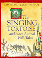 "The Singing Tortoise: And Other Animal Folk Tales - Yeoman, John